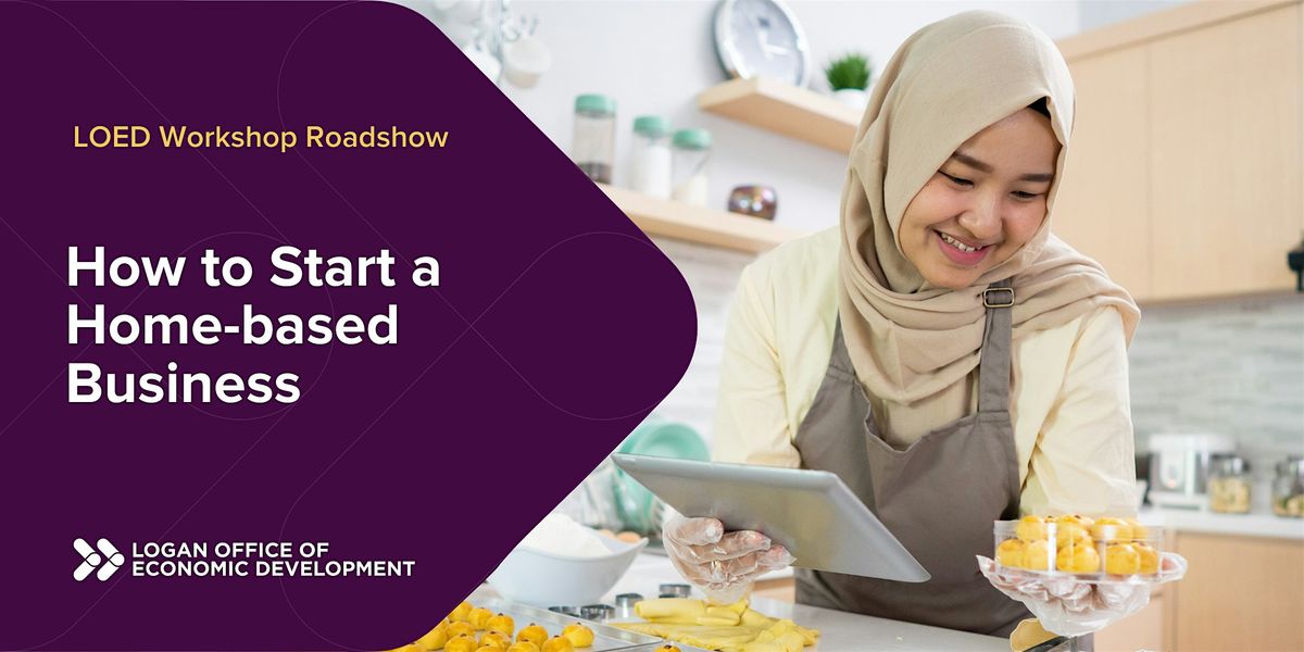 How to start a home-based business- LOED Workshop Roadshow, 20 January | Event in Logan Central | AllEvents