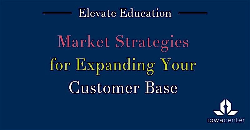 Elevate Your Business: Marketing Strategies for Expanding Customer Base, 6 November | Event in Des Moines