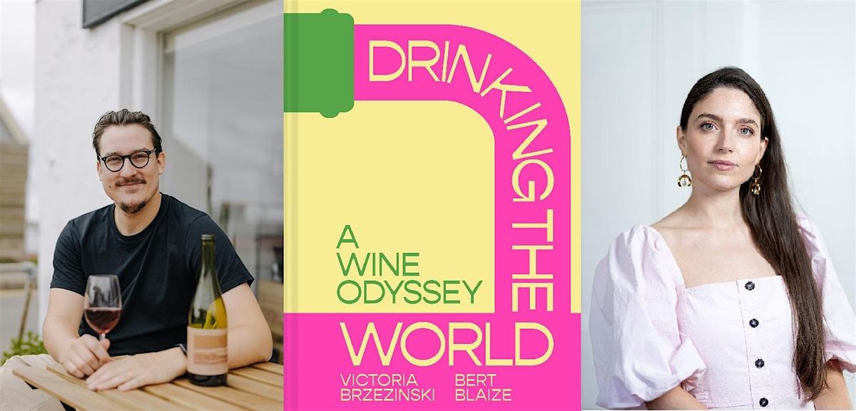 Drinking the World: A Wine Odyssey with Victoria Brzezinski and Bert Blaize, 10 November | Event in London