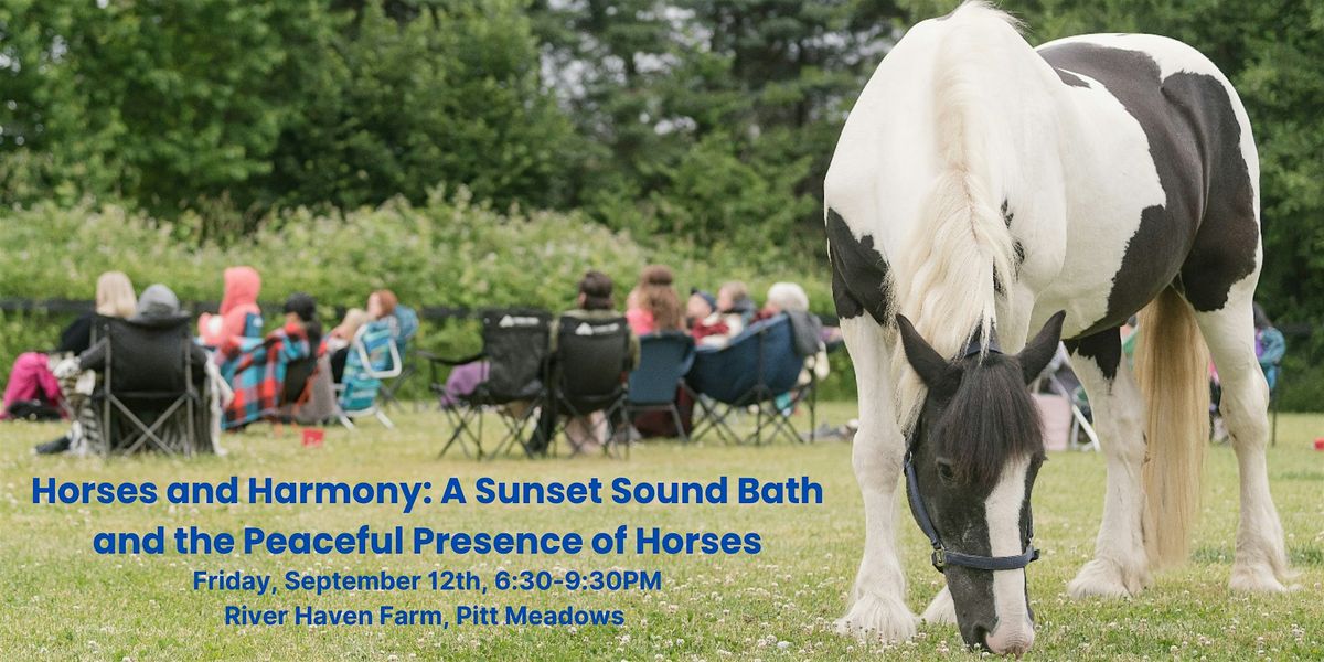 Horses and Harmony: A Sunset Sound Bath and the Peaceful Presence of Horses, 12 September | Event in Pitt Meadows