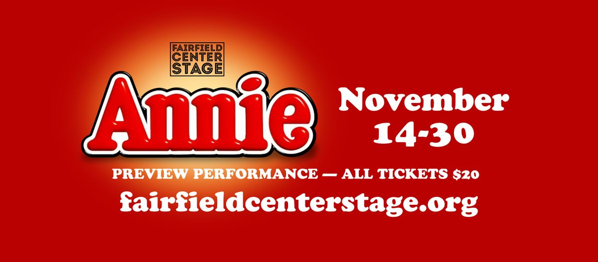 Fairfield Center Stage presents  ANNIE -Thur Nov13 @7pm PREVIEW- ALL tix$20, 13 November | Event in Fairfield
