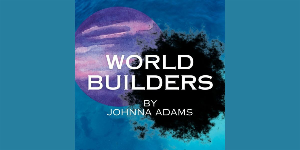 World Builders presented by Matchbox Theatre Company, 27 June | Event in Santa Clarita | AllEvents