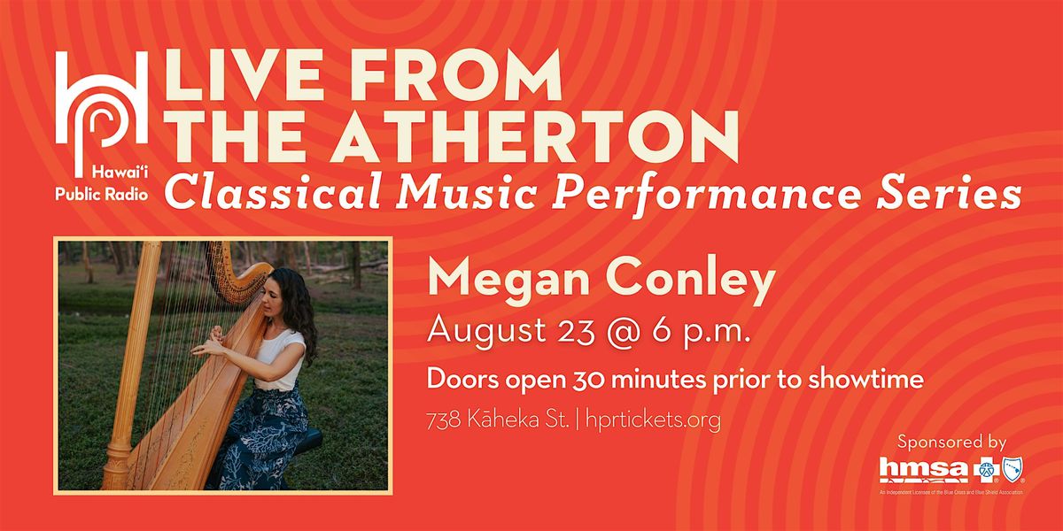 Live from the Atherton: Classical Music Series - Megan Conley (Aug. 23), 23 August | Event in Honolulu | AllEvents