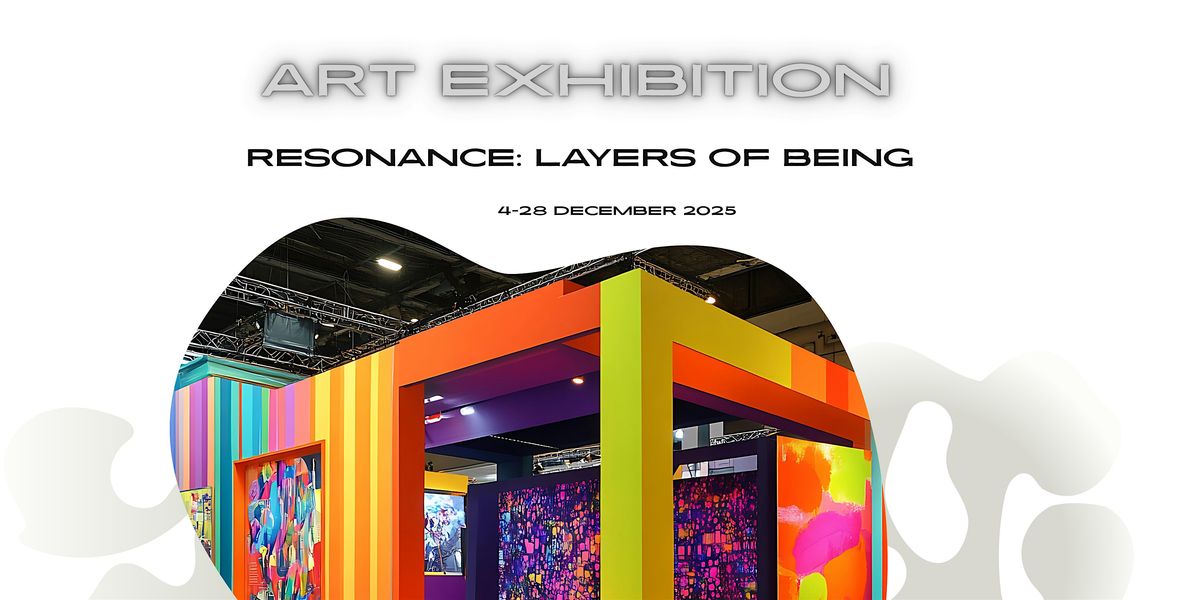 Art Exhibition:  Resonance, The Layers of Being, 5 December | Event in London | AllEvents