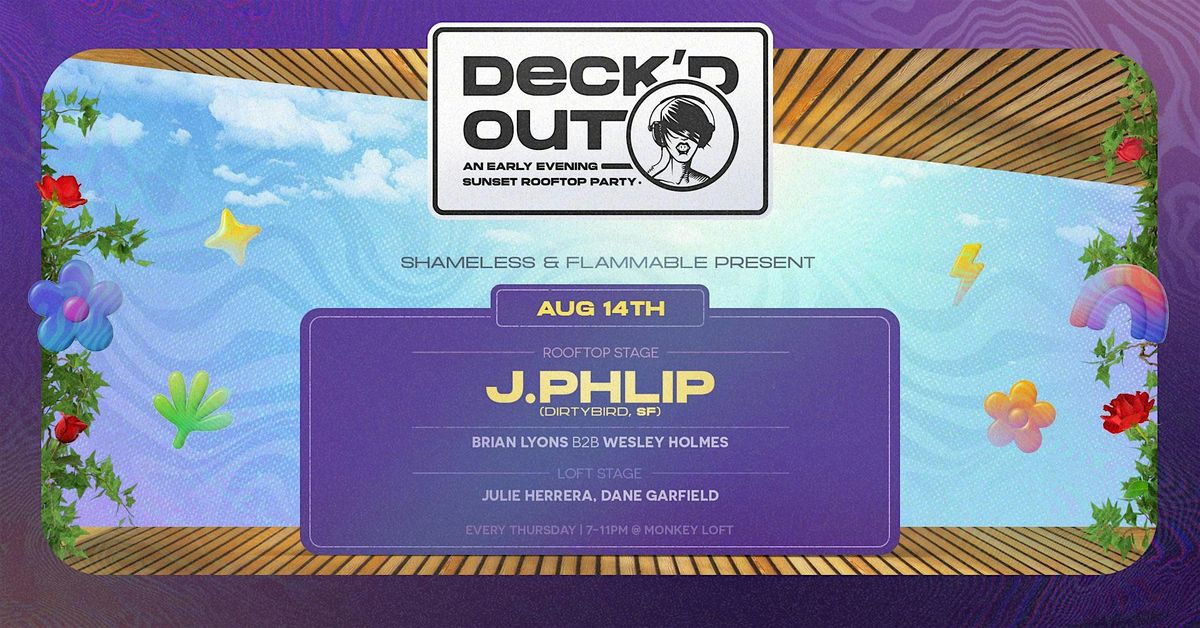 Deck'd Out #9 Shameless & Flamm Present  J.Phlip (Dirtybird, SF) House Set!, 14 August | Event in Seattle