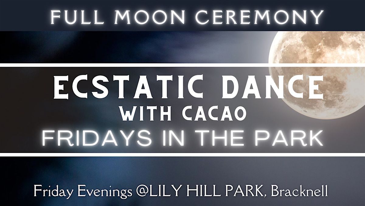 Full Moon Ceremony Ecstatic Dance With Cacao - Fridays in The Park, 11 July | Event in Bracknell | AllEvents