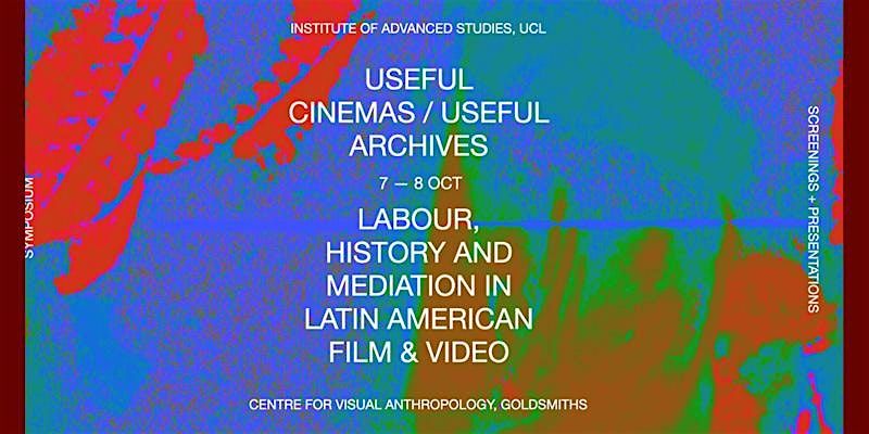 Symposium: Useful Cinemas / Useful Archives, 7 October | Event in London | AllEvents