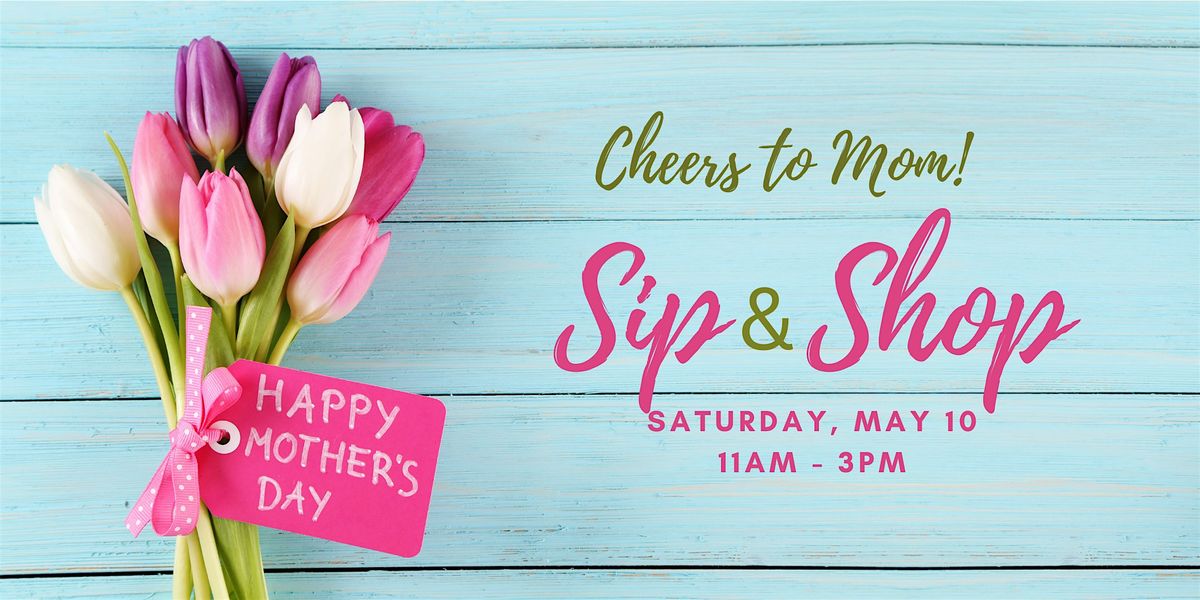 Sip & Shop May 10th - Cheers to Mom | Event in Humble | AllEvents