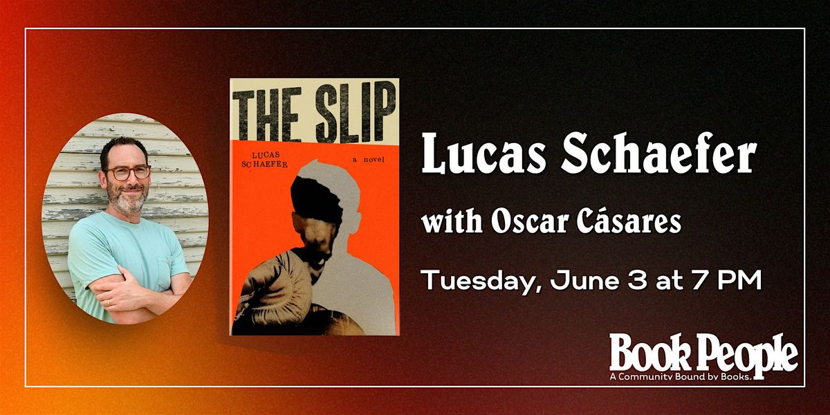 BookPeople Presents: Lucas Schaefer - The Slip, 3 June | Event in Austin | AllEvents