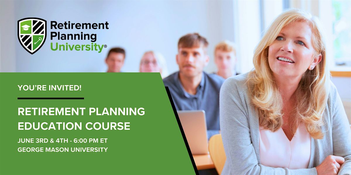 Retirement Planning University - George Mason - June 3 & 4, 2025, 3 June | Event in Fairfax | AllEvents