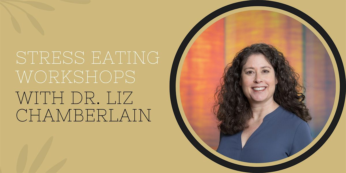 Stress Eating Workshops with Dr. Liz Chamberlain | Event in Aurora | AllEvents
