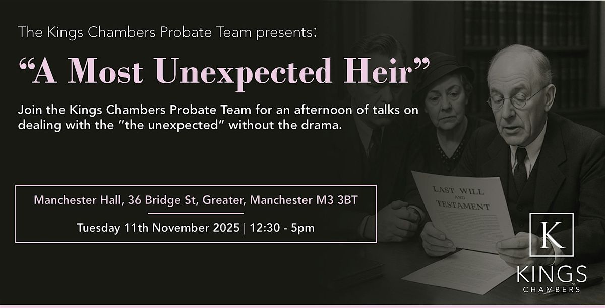 Kings Chambers Probate Flagship 2025: A Most Unexpected Heir (Manchester), 11 November | Event in Greater