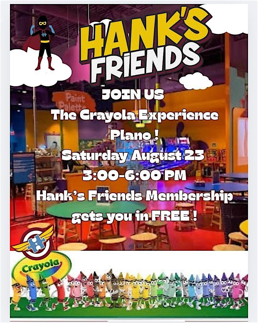 Join us at the *Free Hank’s Friends Event - Crayola Experience – Plano!, 23 August | Event in Plano | AllEvents