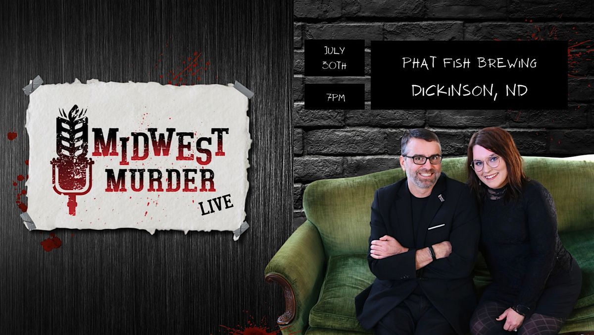 Midwest M**der LIVE in Dickinson, ND, 30 July | Event in Dickinson | AllEvents