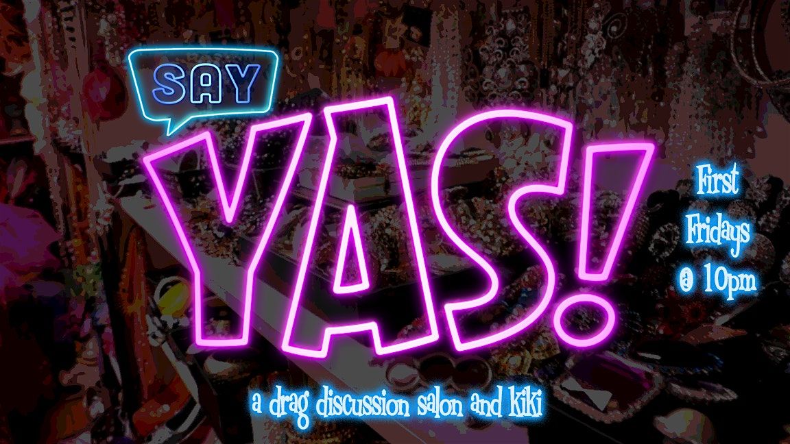 lolgbt+ Presents: Say YAS! - A Drag Discussion Salon & Kiki! | Event in Sacramento | AllEvents