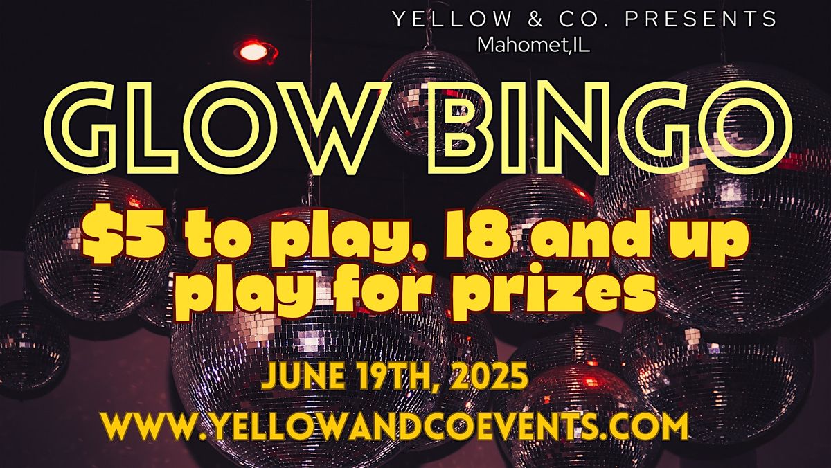 Yellow & Co. Presents Glow Bingo, 19 June | Event in Mahomet | AllEvents