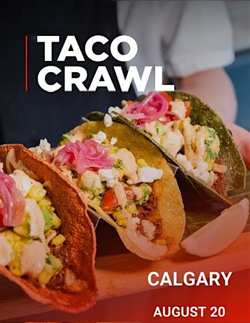 Taco Crawl Calgary, 20 August | Event in Calgary | AllEvents