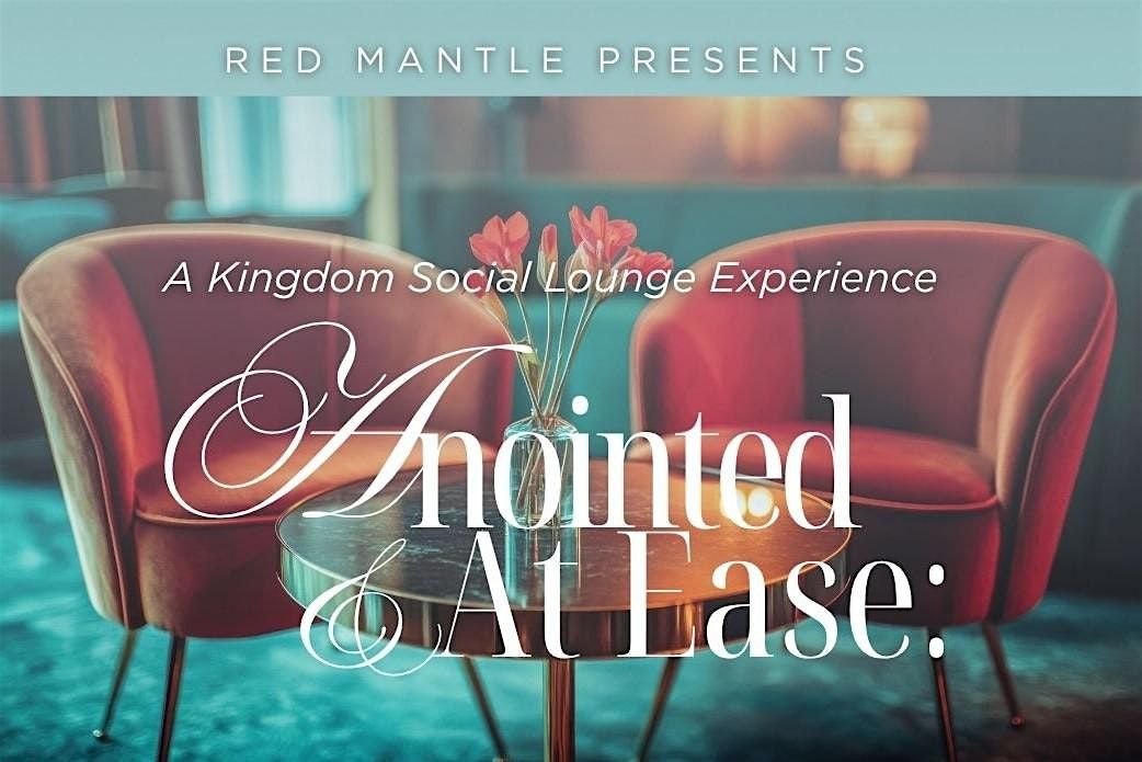 Red Mantle presents  A Kingdom Social Lounge Experience: Anointed & At Ease, 25 October | Event in Gainesville