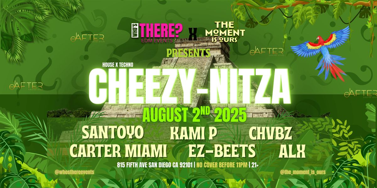 'CHEEZY-NITZA'  presented by WHO'S THERE? & The Moment Is Ours Radio, 2 August | Event in San Diego | AllEvents