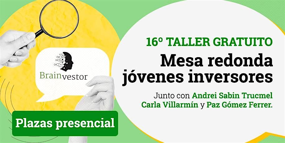 16º Taller BrainVestor: Mesa redonda jóvenes inversores (Presencial), 16 October | Event in Madrid | AllEvents
