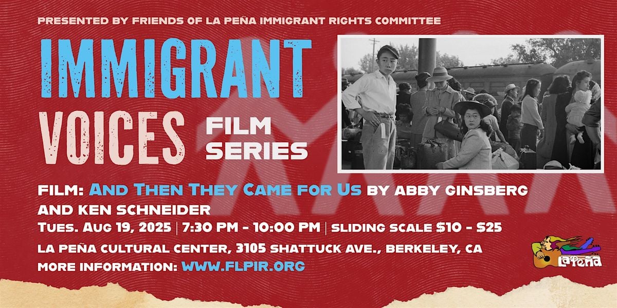 Immigrant Voices Film Series: And Then They Came for Us, 19 August | Event in Berkeley | AllEvents