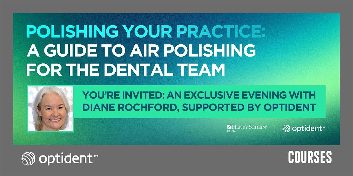 Polishing your practice: A guide to air polishing for the dental team, 5 November | Event in Manchester | AllEvents