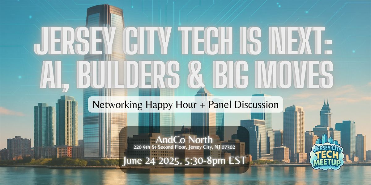 Jersey City Tech Is Next: AI, Builders and Big Moves, 24 June | Event in Jersey City | AllEvents