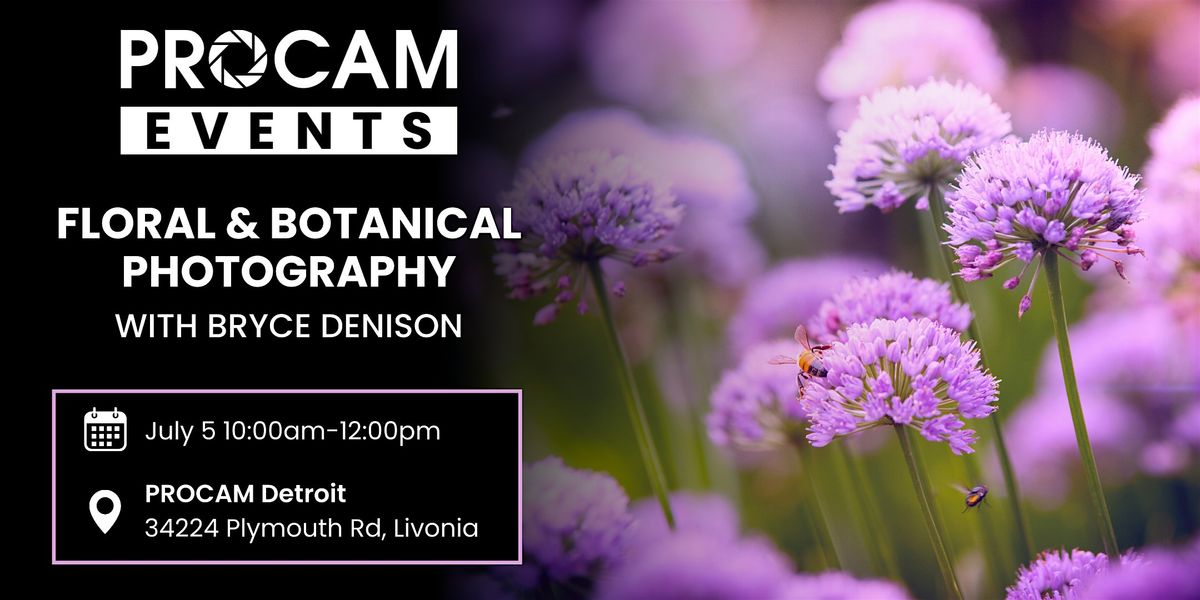Floral and Botanical Photography with Bryce Denison, 5 July | Event in Livonia | AllEvents