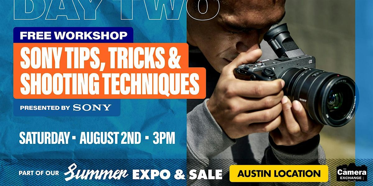 Tips, Tricks  & Shooting Techniques with Sony, 2 August | Event in Austin | AllEvents