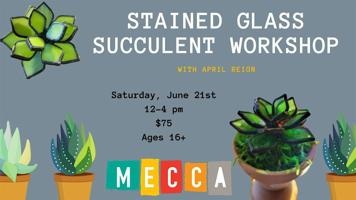 Stained Glass Succulent Workshop with April Reign, 21 June | Event in Eugene | AllEvents