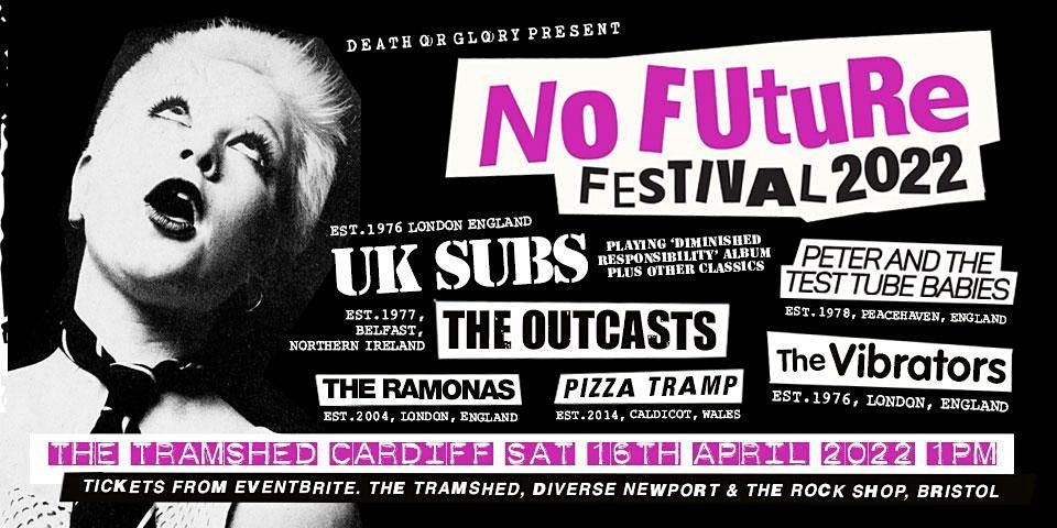 No Future 2022 Ft Uk Subs Peter And The Test Tube Babies 3 Tramshed Cardiff April 16 2022 Allevents In Tramps 2022 Set List