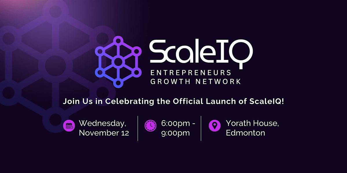 Official Launch of ScaleIQ: Entrepreneurs Growth Network, 12 November | Event in Edmonton | AllEvents