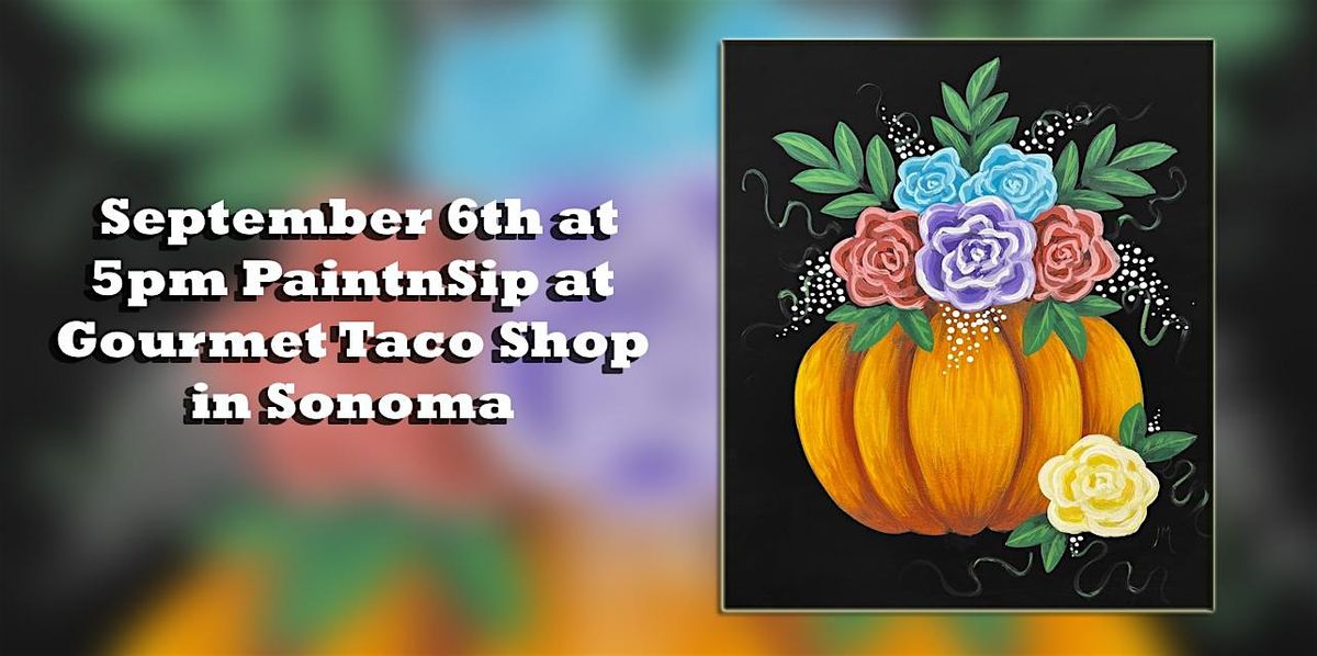 Pumpkin PaintnSip at Gourmet Taco Shop, 6 September | Event in Sonoma | AllEvents