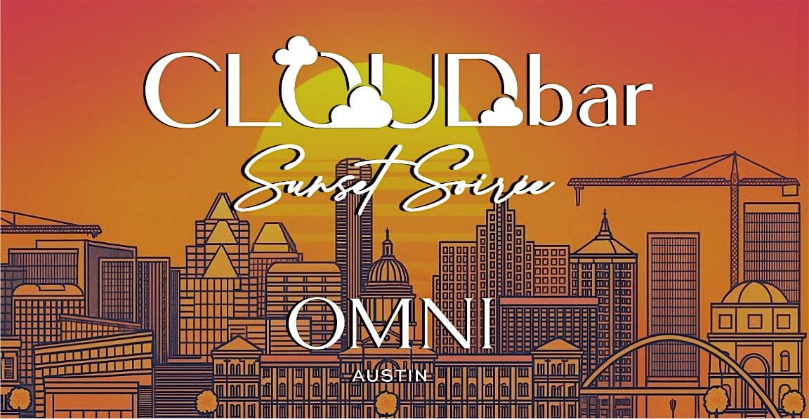Cloudbar Sunset Soirée @ Omni Austin Hotel Downtown, 26 June | Event in Austin | AllEvents