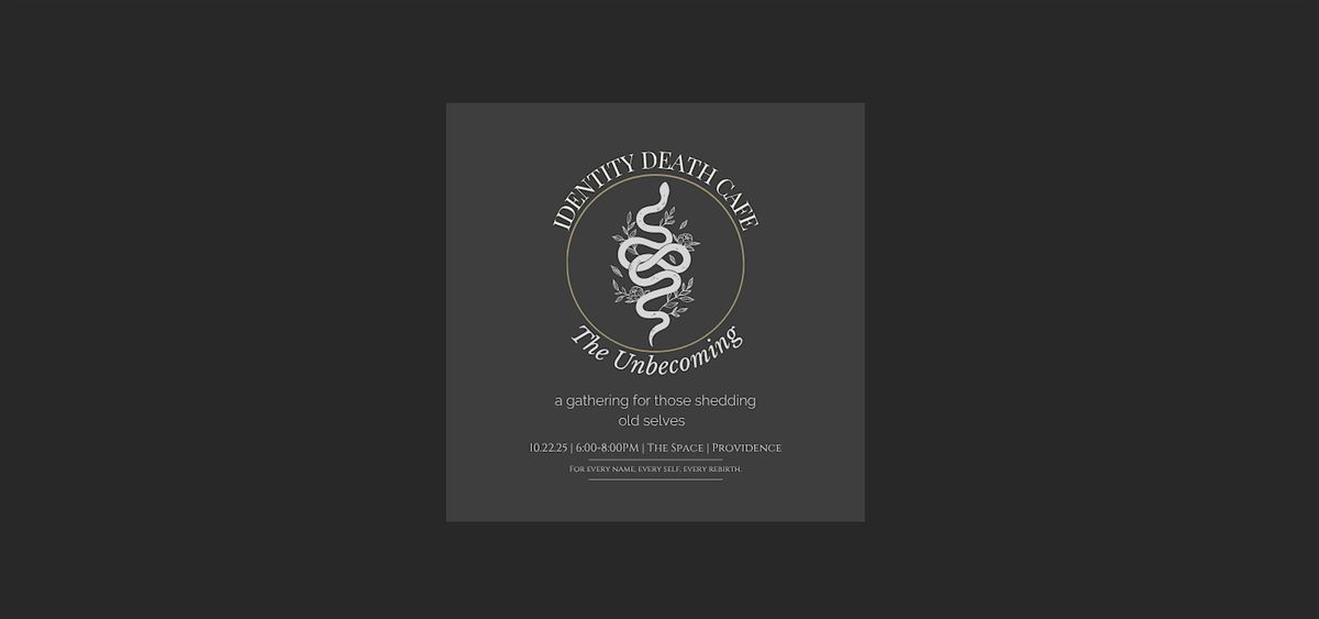 Identity Death Cafe | The Unbecoming, 22 October | Event in Providence | AllEvents
