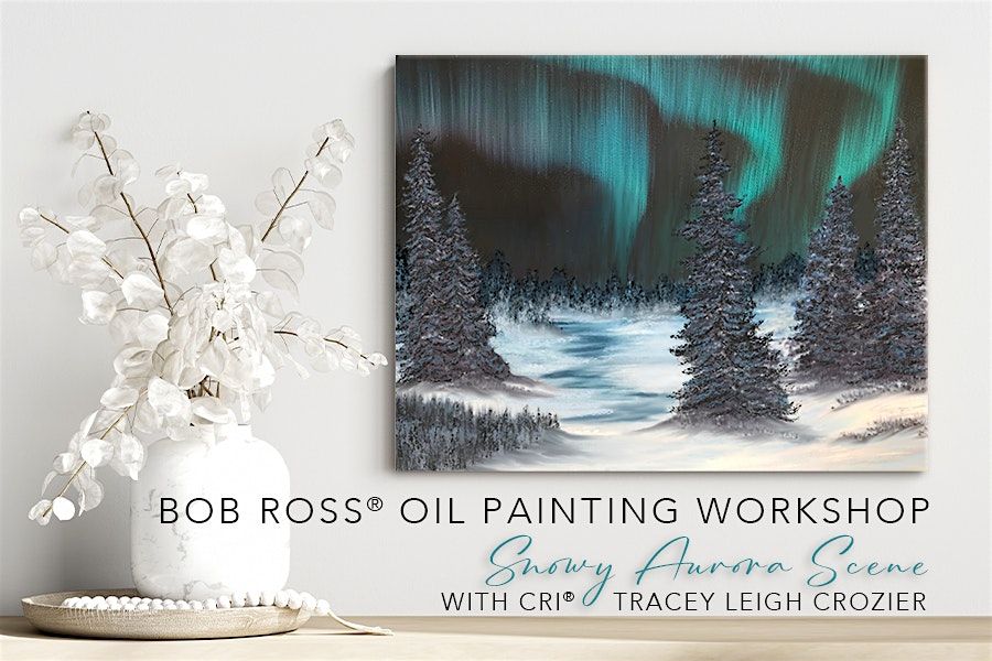Bob Ross® Snowy Aurora Scene Oil Painting with CRI® Tracey Leigh Crozier, 13 November | Event in Calgary