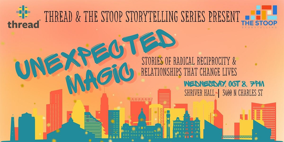 Thread and Stoop Storytelling Series Present: Unexpected Magic, 8 October | Event in Baltimore | AllEvents