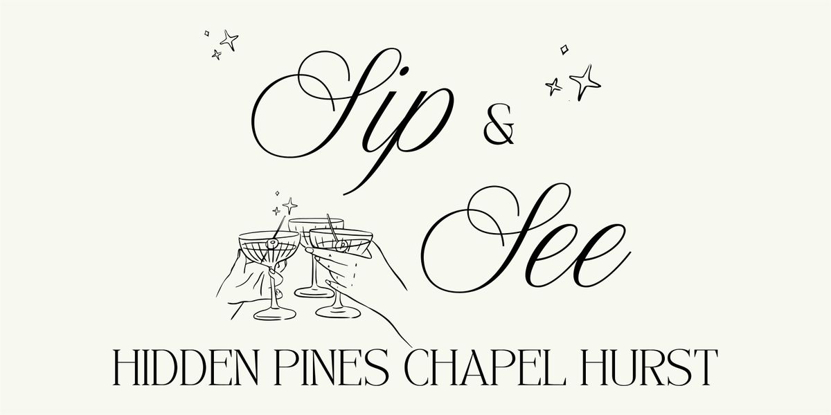Sip & See: Hidden Pines Chapel Hurst, 11 July | Event in Hurst | AllEvents