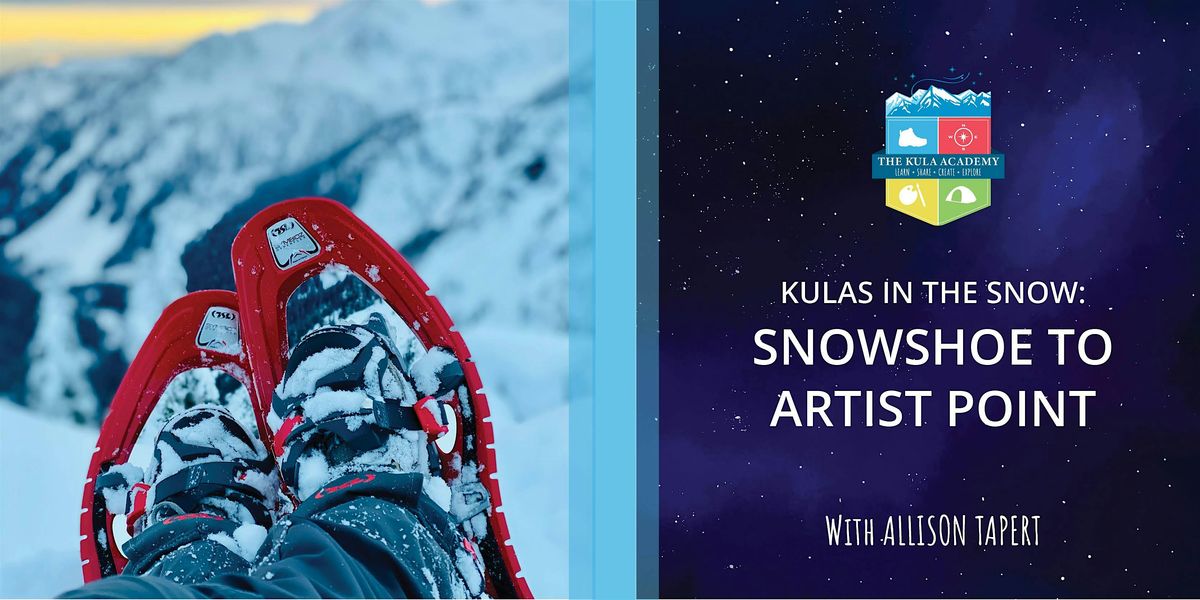 Kulas in the Snow: Snow Shoe to Artist Point, 12 December | Event in Deming | AllEvents