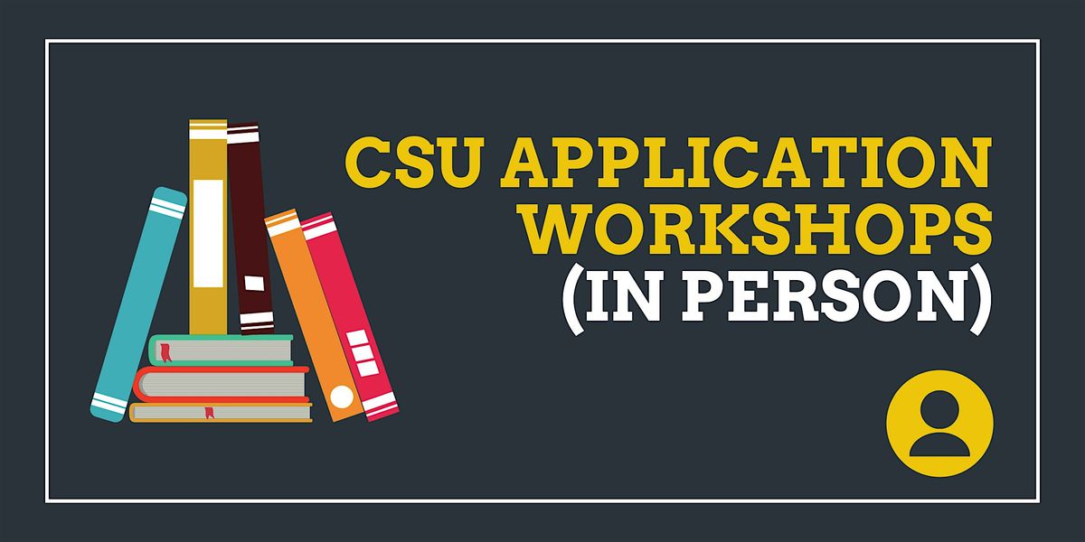 CSU Spring 2026 Application Workshops (IN-PERSON), 4 August | Event in Cypress | AllEvents