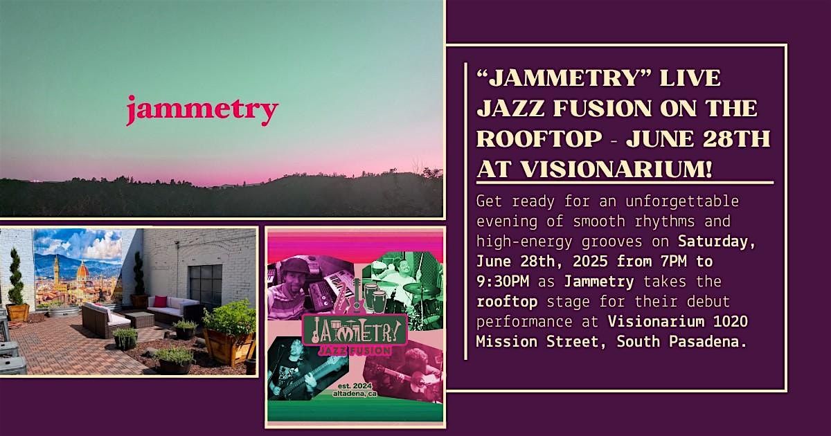 Jammetry Live Jazz Fusion on the Rooftop – June 28th at Visionarium!, 28 June | Event in South Pasadena