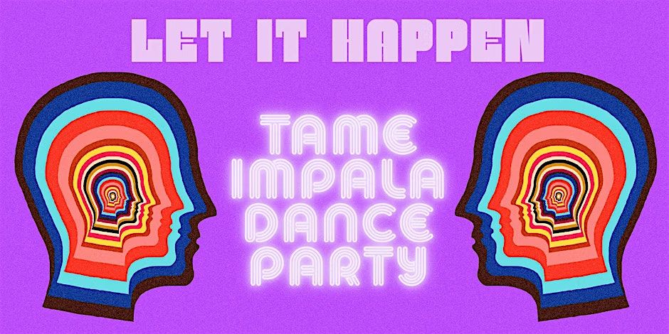 LET IT HAPPEN: Tame Impala Dance Party, 20 June | Event in New Orleans | AllEvents