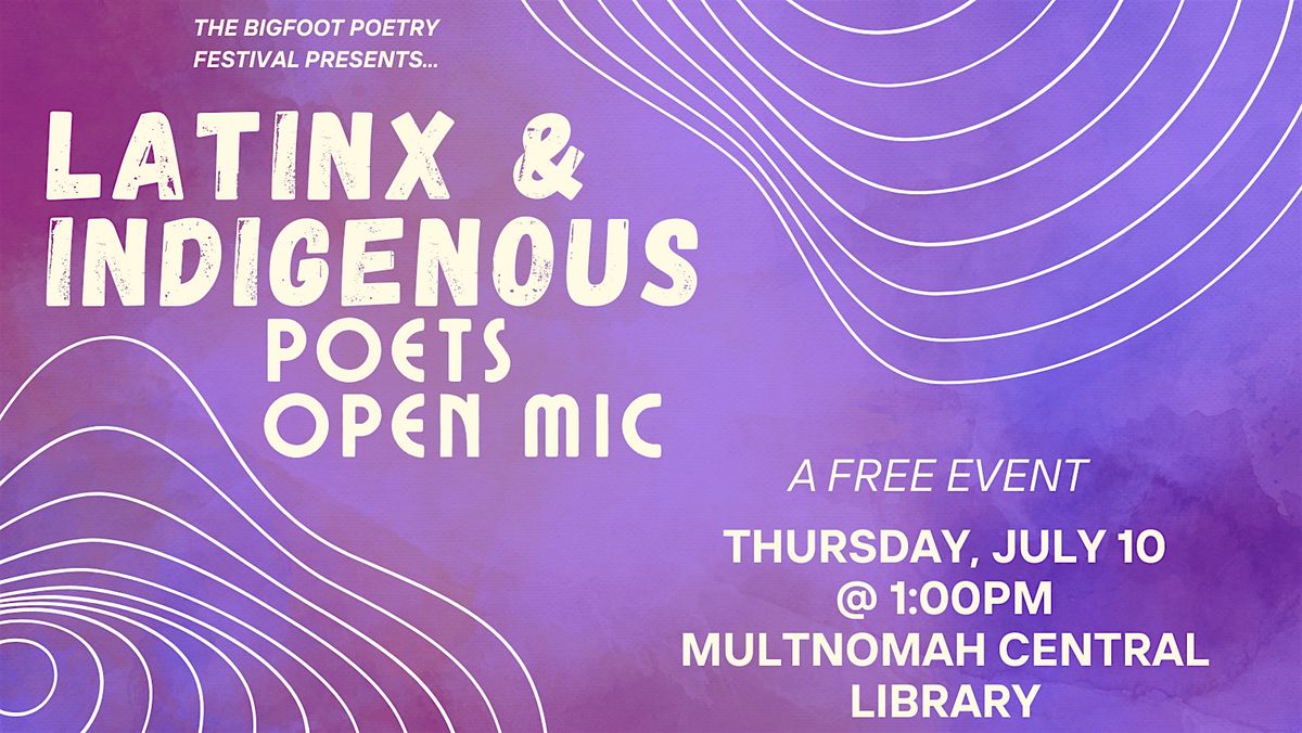 The Latinx & Indigenous Poets Open Mic, 10 July | Event in Portland | AllEvents