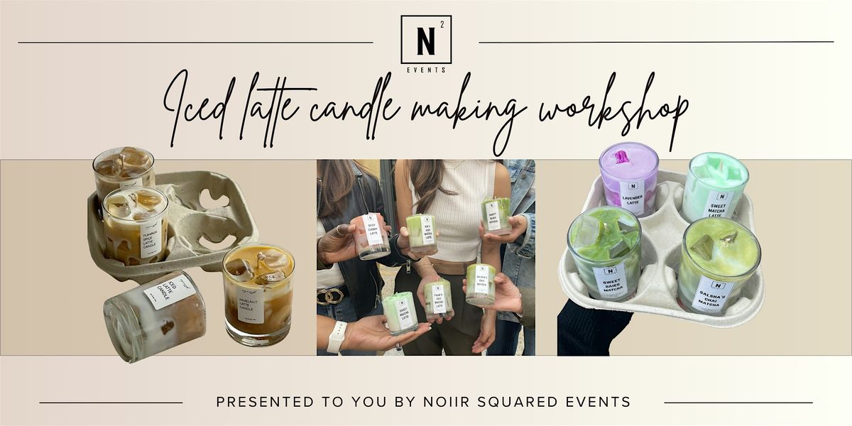 Iced Latte Candle Making Workshop, 28 June | Event in London | AllEvents