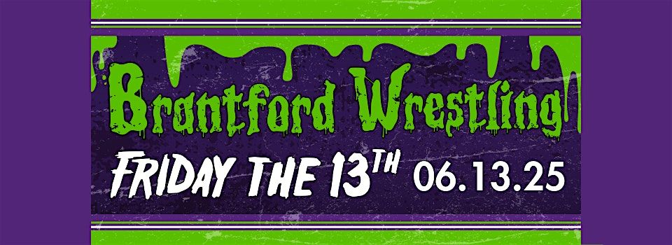 Brantford Wrestling Friday the 13th, 13 June | Event in Brantford | AllEvents