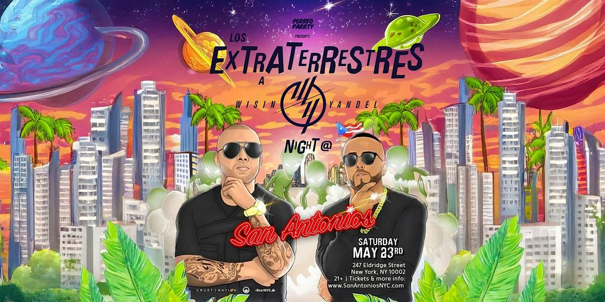 Extraterrestres: WISIN Y YANDEL Night - Best Latin Reggaeton Party NYC, 24 May | Event in New York | AllEvents