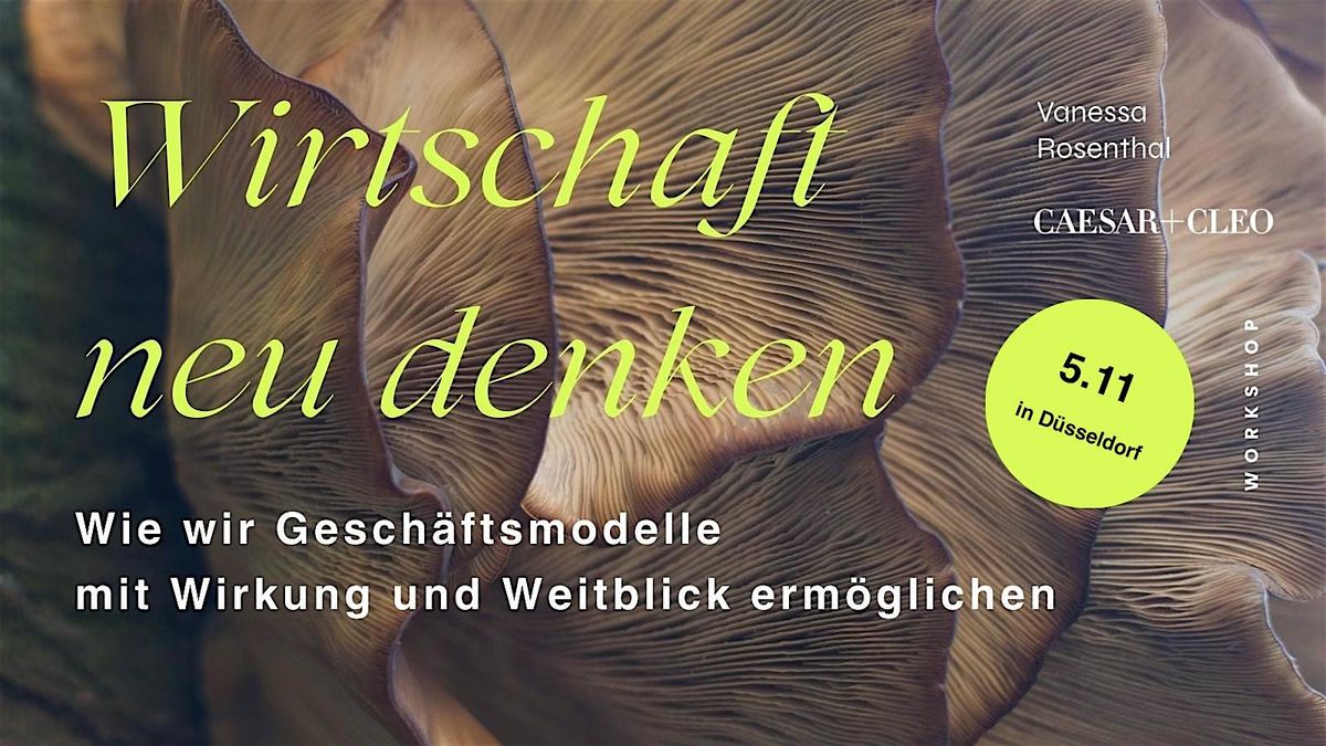 Wirtschaft neu denken - Wie wir Geschäftsmodelle mit Wirkung ermöglichen, 5 November | Event in Düsseldorf