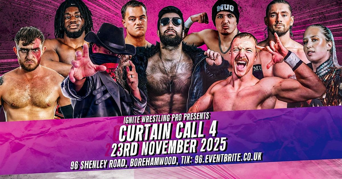 Ignite Wrestling Pro- Curtain Call 4, 23 November | Event in Borehamwood | AllEvents