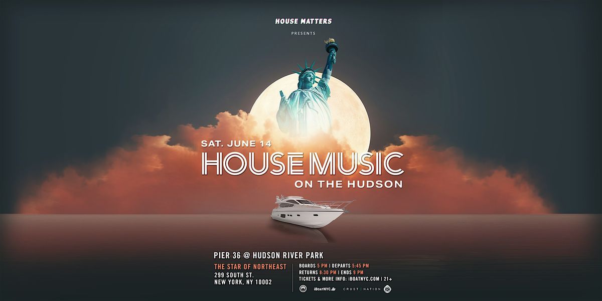 House Music on the Hudson Boat Party Yacht Cruise NYC, 14 June | Event in New York, | AllEvents