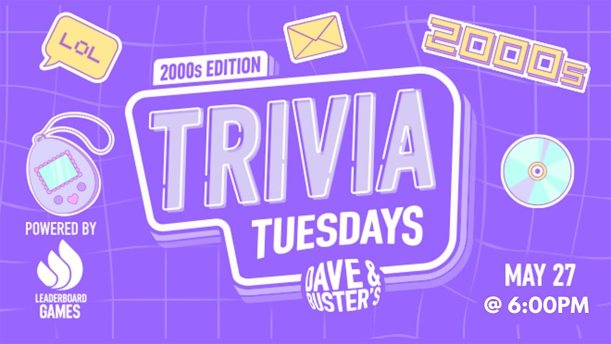 2000s Trivia | Dave & Buster's - Huntsville AL - 6p TUE 05/27, 27 May | Event in Huntsville | AllEvents